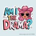 Am I The Drama? Vinyl Sticker