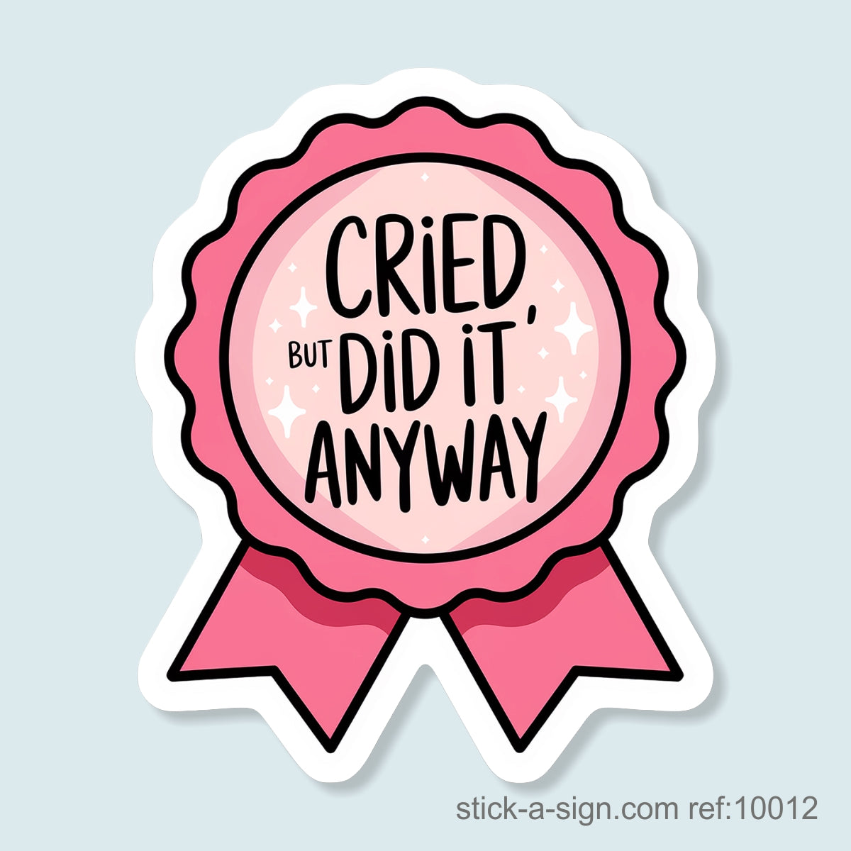 Cried, But Did it Anyway Vinyl Sticker