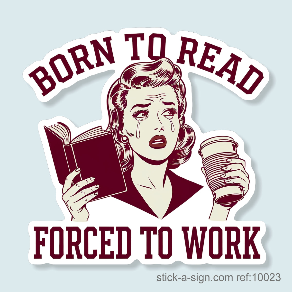 Born to Read, Forced to Work Vinyl Sticker