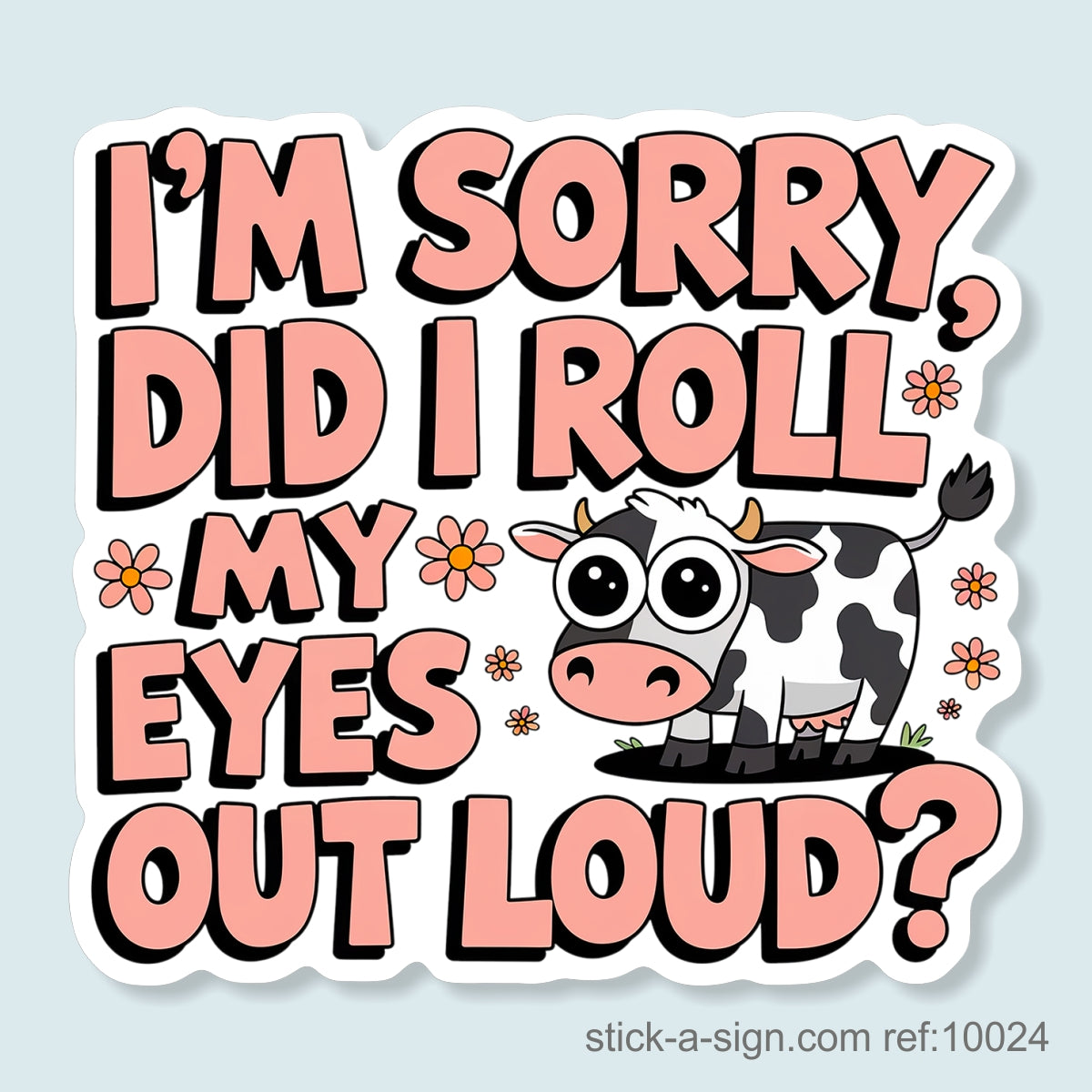 I'm Sorry, Did I Roll My Eyes Out Loud Vinyl Sticker