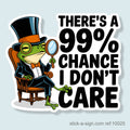 There's a 99% Chance I Don't Care Vinyl Sticker
