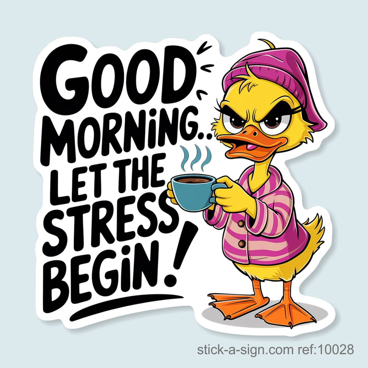 Good Morning. Let the Stress Begin Vinyl Sticker