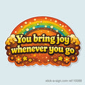 You Bring Joy Whenever You Go Vinyl Sticker