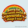 Sorry for the Mean, Awful… Vinyl Sticker