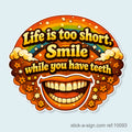 Life's Too Short - Smile Vinyl Sticker