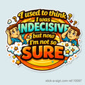I Used to Think I Was Indecisive... Vinyl Sticker