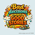 Bad Decisions Make Good Stories Vinyl Sticker