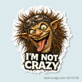 I'm Not Crazy Troll Vinyl Sticker