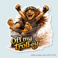 Off My Troll-ey Vinyl Sticker