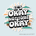 It's Okay Not To Be Okay Vinyl Sticker