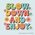 Slow Down and Enjoy Vinyl Sticker