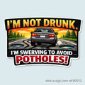 I'm not Drunk… Avoiding Potholes! Vinyl Car Sticker (Rectangle)